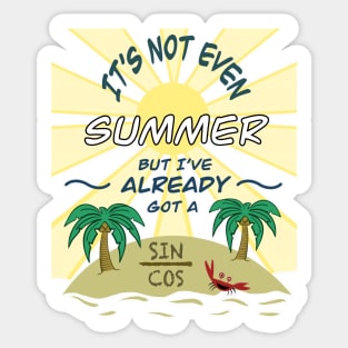 Funny Math Humor, It's Not Even Summer But I've Already Got A Sin / Cos Sticker